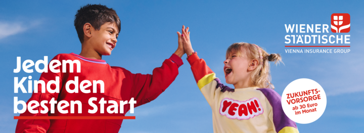 Zwei lachende Kinder geben sich vor blauem Himmel ein High Five. Daneben steht: ‚Jedem Kind den besten Start‘. Wiener Städtische – Zukunftsvorsorge ab 30 Euro im Monat."