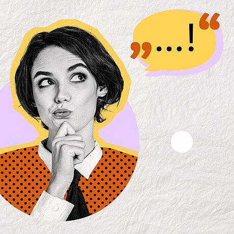 Die Collage zeigt ein Porträtbild einer Frau mit kinnlangen dunklen Haaren, sie hält ihre Hand ans Kinn, blickt schräg nach oben und verzieht den Mund. Oben rechts ist eine gelb-lila Sprechblase zu sehen mit drei Punkten und einem Rufezeichen.