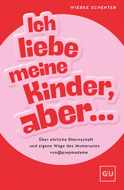 Das Buchcover von Wiebke Schenter mit dem Titel „Ich liebe meine Kinder, aber...".